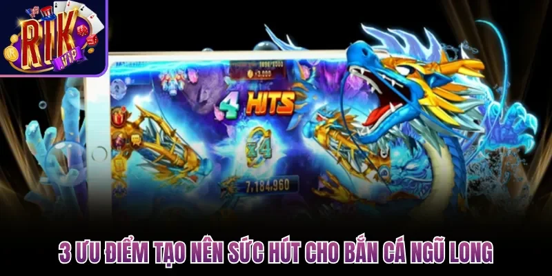 Bắn Cá Ngũ Long| Trải Nghiệm Game Đổi Thưởng 3D Độc Đáo 4 3 ưu điểm tạo nên sức hút cho Bắn Cá Ngũ Long