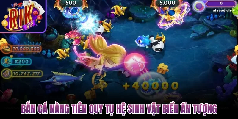 Bắn Cá Nàng Tiên - Tựa Game Đổi Thưởng Thần Thoại Kỳ Thú 4 Bắn Cá Nàng Tiên quy tụ hệ sinh vật biển ấn tượng