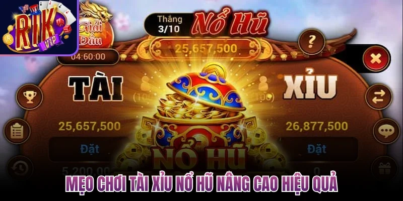 Tài Xỉu Nổ Hũ - Trải Nghiệm Đặt Cược Kịch Tính Nhất 2026 3 Mẹo chơi tài xỉu nổ hũ nâng cao hiệu quả
